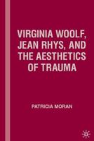 Virginia Woolf, Jean Rhys and the Aesthetics of Trauma