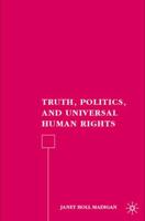 Truth, Politics, and Universal Human Rights