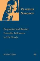 Vladimir Nabokov: Bergsonian and Russian Formalist Influences in His Novels