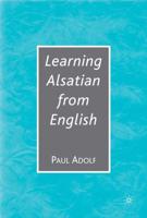 Learning Alsatian Through English: A Comparative Dictionary--English - German - Alsatian - French--For English Speakers