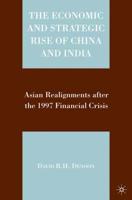 The Economic and Strategic Rise of China and India: Asian Realignments After the 1997 Financial Crisis