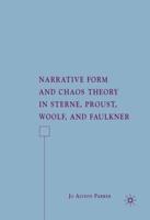 Narrative Form and Chaos Theory in Sterne, Proust, Woolf, and Faulkner