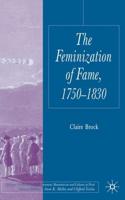 The Feminization of Fame, 1750-1830