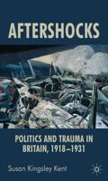 Aftershocks: Politics and Trauma in Britain, 1918-1931