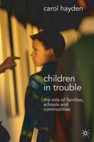 Children in Trouble : The Role of Families, Schools and Communities
