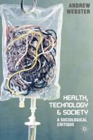 Health, Technology and Society: A Sociological Critique