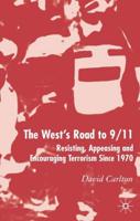 The West's Road to 9/11: Resisting, Appeasing and Encouraging Terrorism Since 1970