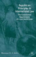 Republican Principles in International Law: The Fundamental Requirements of a Just World Order