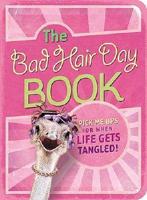 The Bad Hair Day Book: Pick Me Ups for When Life Gets Tangled
