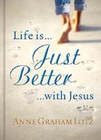 Life Is-- Just Better --With Jesus