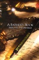 A Father's Book Tributes and Prayers