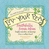 Eat Your Peas Faithfully, from Mom