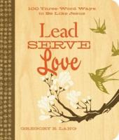 Lead, Serve, Love