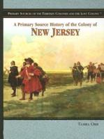 A Primary Source History of the Colony of New Jersey