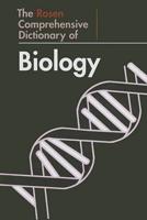 The Rosen Comprehensive Dictionary of Biology