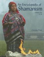 An Encyclopedia of Shamanism Volume 1