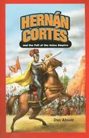 Hernán Cortés and the Fall of the Aztec Empire