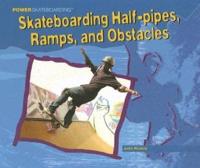 Skateboarding Half-Pipes, Ramps, and Obstacles