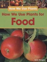 How We Use Plants for Food