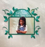 A Kid's Guide to How Trees Grow