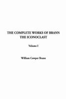 Complete Works of Brann the Iconoclast, The