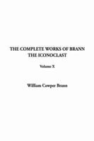 Complete Works of Brann the Iconoclast, The. V. 10