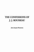 The Confessions of J. J. Rousseau, the