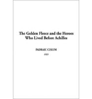 The Golden Fleece and the Heroes Who Lived Before Achilles, The