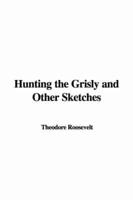 Hunting the Grisly and Other Sketches