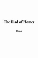 The Iliad of Homer, the
