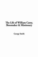 Life of William Carey, the