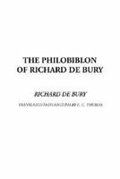 The Philobiblon of Richard De Bury, the