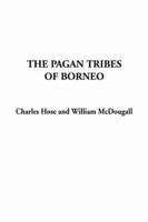 The Pagan Tribes of Borneo, The
