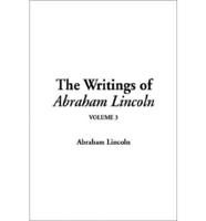 The Writings of Abraham Lincoln. V. 3