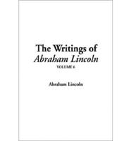 The Writings of Abraham Lincoln. V. 6