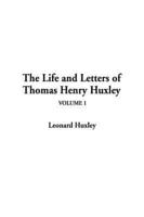 The Life and Letters of Thomas Henry Huxley. V. 1