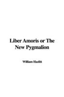Liber Amoris Or the New Pygmalion