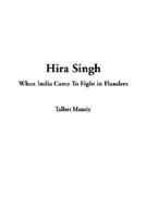 Hira Singh; When India Came to Fight in Flanders