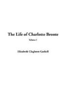 Life of Charlotte Bronte, The: Volume 1