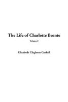 Life of Charlotte Bronte, The: Volume 2