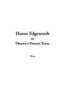 Honor Edgeworth, or Ottawa's Present Tense