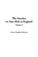 Attache; Or, Sam Slick in England, The: V2