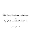 The Young Engineers in Arizona or Laying Tracks on the Man-Killer Quicksand