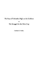 The Boys of Columbia High on the Gridiron Or, the Struggle for the Silver Cup