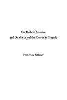 The Bride of Messina, and on the Use of the Chorus in Tragedy