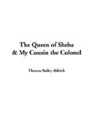 The Queen of Sheba & My Cousin the Colonel