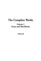 Complete Works, The: Volume 3: Essays and Miscellanies