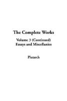 Complete Works, The: Volume 3: Essays and Miscellanies (Continued)