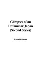 Glimpses of an Unfamiliar Japan (Second Series)