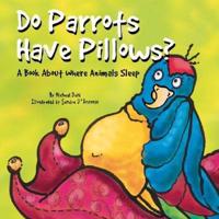 Do Parrots Have Pillows?